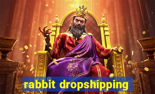 rabbit dropshipping